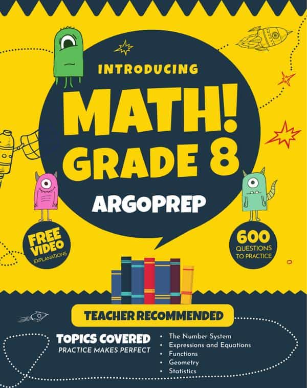 Introducing MATH! Grade 8 by ArgoPrep: 600+ Practice Questions