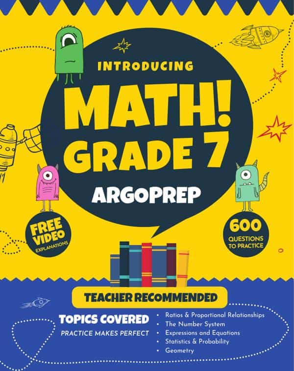 Introducing Math! Grade 7 By Argoprep: 600+ Practice Questions