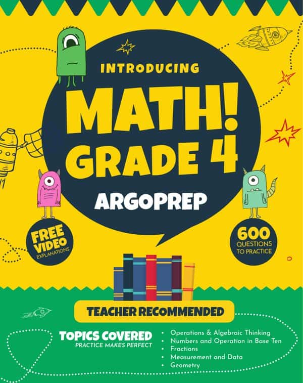 Introducing MATH! Grade 4 by ArgoPrep: 600+ Practice Questions